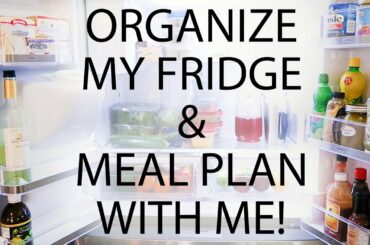 ORGANIZE my fridge + meal plan with me plus HEALTHY grocery HAUL!