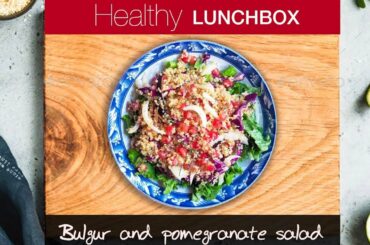 Healthy Lunchbox: #3 Bulgur and pomegranate salad