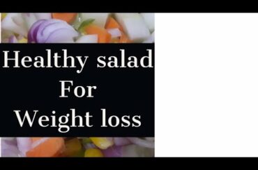 Healthy weight loss salad//weight loss salad//
