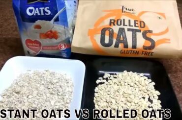 DIFFERENCE BETWEEN INSTANT OATS & ROLLED OATS and WHICH OATS ARE MORE HEALTHY?