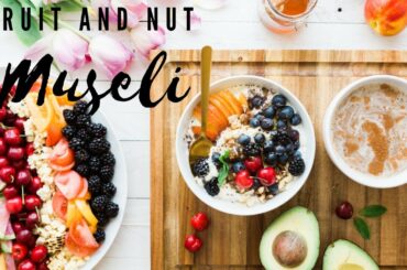 Fruit and Nut  Museli | Healthy Breakfast Recipe | The Art Of Loving Food