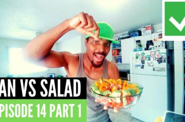 Man VS Salad. Episode 14 PART 1. How to make a super delicious healthy salad