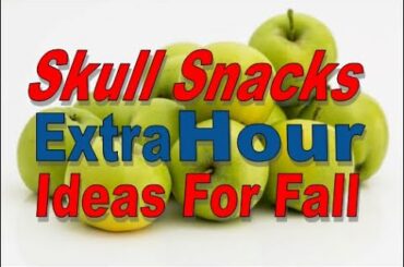 Skull Snacks: Ideas for Your Extra Hour