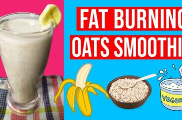 Diet Smoothies To Lose Weight Fast - 390 Calories Fat Burning Breakfast Oats Smoothie Recipe