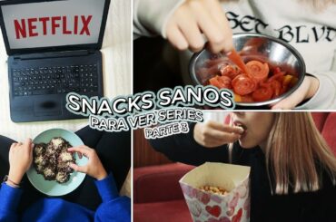 SNACKS SANOS PARA VER SERIES (PARTE 3)
