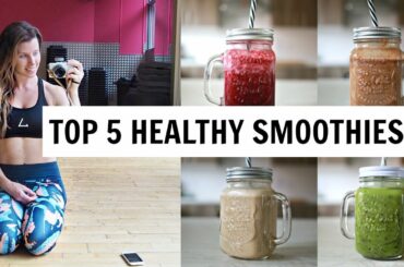 MY TOP 5 HEALTHY BREAKFAST SMOOTHIES!