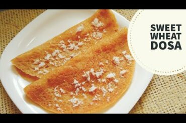 Sweet wheat dosa l Atta dosa l Easy & Healthy breakfast recipe l Wheat dosa with coconut & jaggery