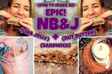 Easy Homemade Nut Butter + Chia Jelly = an EPIC NB&J Sandwich!