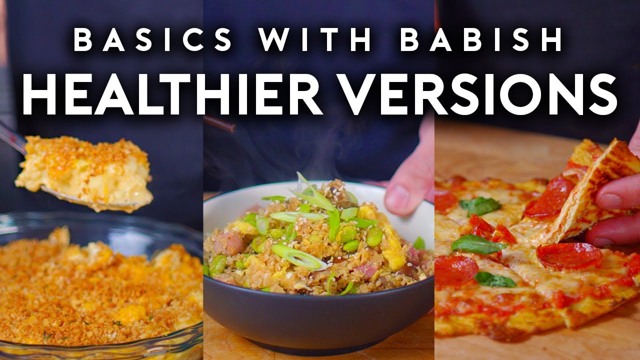 Healthier Versions of Unhealthy Foods | Basics with Babish Healthier Versions of Unhealthy Foods | Basics with Babish