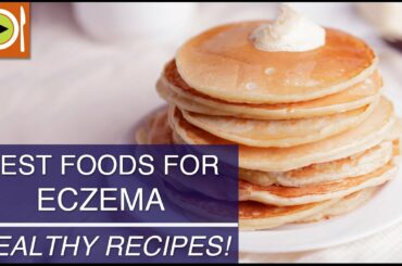 Best Foods for Eczema | Healthy Recipes