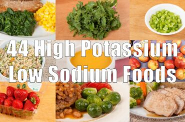 44 High Potassium Low Sodium Foods (700 Calorie Meals) DiTuro Productions