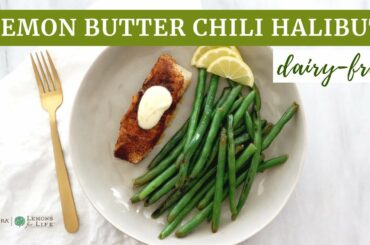 Lemon Butter Chili Halibut (Dairy-Free!) Easy, Real Food Dinner Recipes!