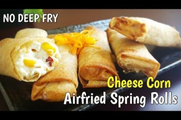 Air Fryer Cheese Corn Spring Rolls Recipe | Quick Healthy Evening Snacks | No Deep fry Recipes