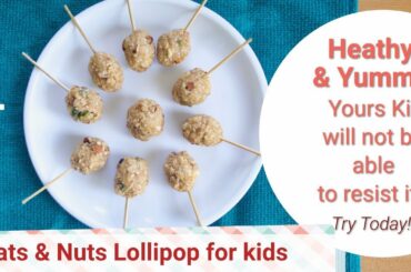 Healthy & Yummy- Oats And Nuts Lollipop Recipe for kids, easy snack, birthday parties recipes, Alpa