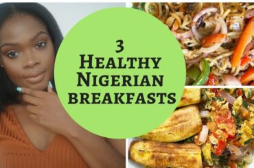 3 EASY AND QUICK HEALTHIER  NIGERIAN BREAKFASTS