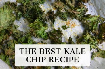 The Best Kale Chip Recipe | Healthy Snack Recipes