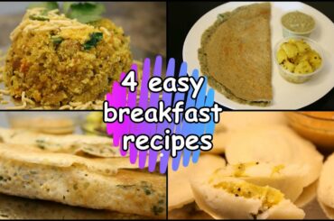 4 Easy Breakfast Recipes | Quick and Healthy Breakfast Ideas | Indian Breakfast Recipes