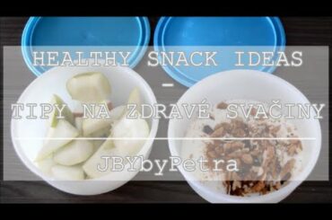 HEALTHY SNACK IDEAS / Tipy na zdravé svačiny