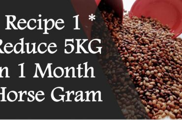 Recipe 1 - Horse Gram For Weight Loss (Horse Gram Powder) | H&N Health Tips
