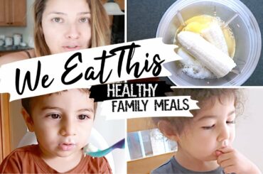 HEALTHY FAMILY MEAL Breakfast & Lunch (PROTEIN MEALS Ideas For Baby And Toddler)