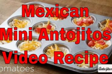 Great Quick and Easy Video Recipe For How To Mexican Antojitos Mini Appetizers