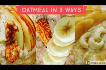 3 Easy Oatmeal Recipes l Oats Porridge Recipes l Weight loss Recipes l Quick Breakfast Recipes