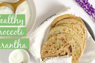 Healthy Broccoli Paratha (Indian Broccoli Flatbread)