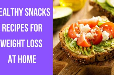 healthy snacks recipes for weight loss at home