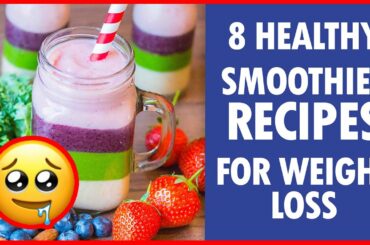 8 Healthy smoothies Recipes For Weight Loss