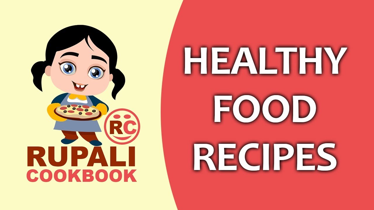 Healthy Food Recipes | Rupali Cookbook Healthy Food Recipes | Rupali Cookbook