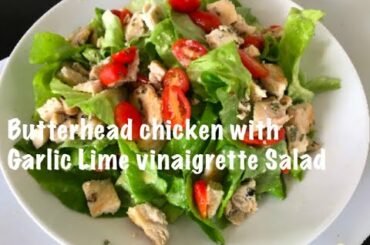 BUTTERHEAD CHICKEN WITH GARLIC LIME VINAIGRETTE SALAD