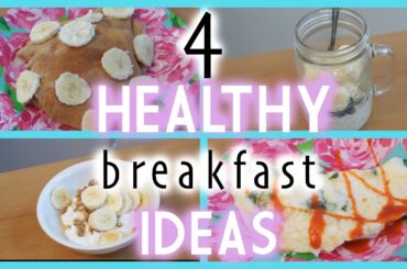 4 EASY & HEALTHY BREAKFAST IDEAS  /  /  HOW I LOST WEIGHT