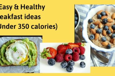 5 easy and healthy breakfast ideas (under 350 calories)