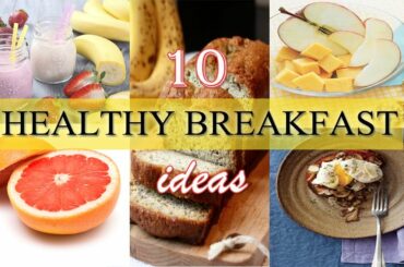 10 Easy and Quick Healthy Breakfast Ideas and Recipes