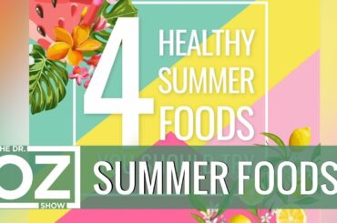 4 Healthy Summer Foods You Should Try