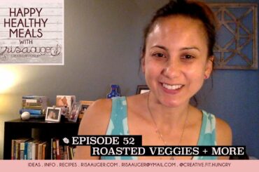 Episode 52 | roasting up a meal plan | Happy Healthy Meals with Risa Auger