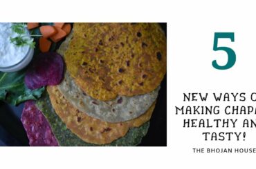 5 ways of making healthy chapatis | 5 coloured chapatis | Lunch box ideas | The Bhojan House