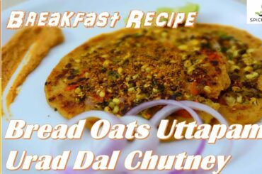 Bread Sprouts Oats Uttapam & Urad Dal Chutney -Easy & Instant Breakfast Recipe| Protein & Fibre Rich