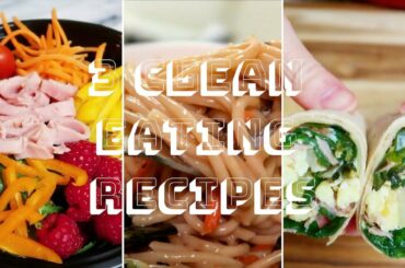3 Clean Eating Recipes #2 | What to eat to lose weight