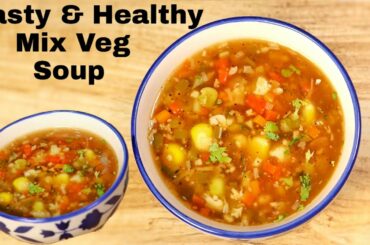 Mixed Vegetable Soup Recipe, Healthy Veg Soup, Winter Soup Recipes for Weight Loss, Soup Series, सूप