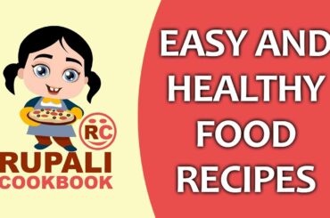 Easy and Healthy Food Recipes | Rupali Cookbook
