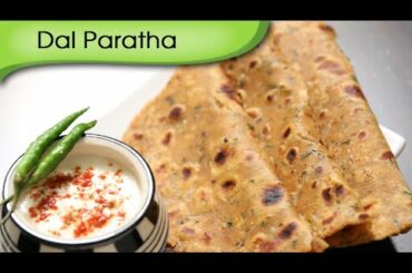 Dal Paratha | Easy To Make Healthy Breakfast / Lunch Recipe | Ruchi's Kitchen