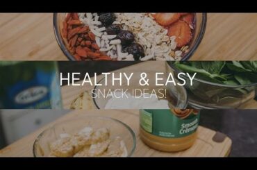 Healthy and Easy to Make Snack Ideas!