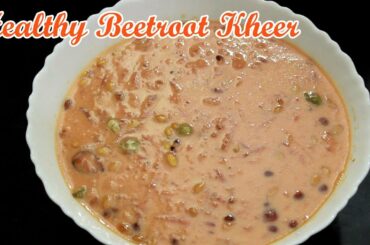 Healthy Beetroot Kheer | Beetroot Kheer | Beetroot Payasam |Beetroot Recipes