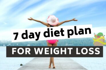 7 Day Meal Plan For Weight Loss - Weight Loss Meal Prep | Healthy Recipes To Lose Belly Fat