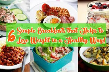 6 Simple Breakfasts that Helps to Lose Weight in a Healthy Way!