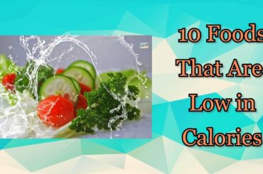 10 Foods That Are Low in Calories / Healthy Foods / Health Beat