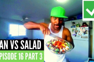 Man VS Salad. Episode 16 PART 3. How to make a super delicious healthy salad