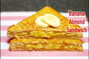 Banana Almond Sandwich : Healthy and Tasty Breakfast Recipe
