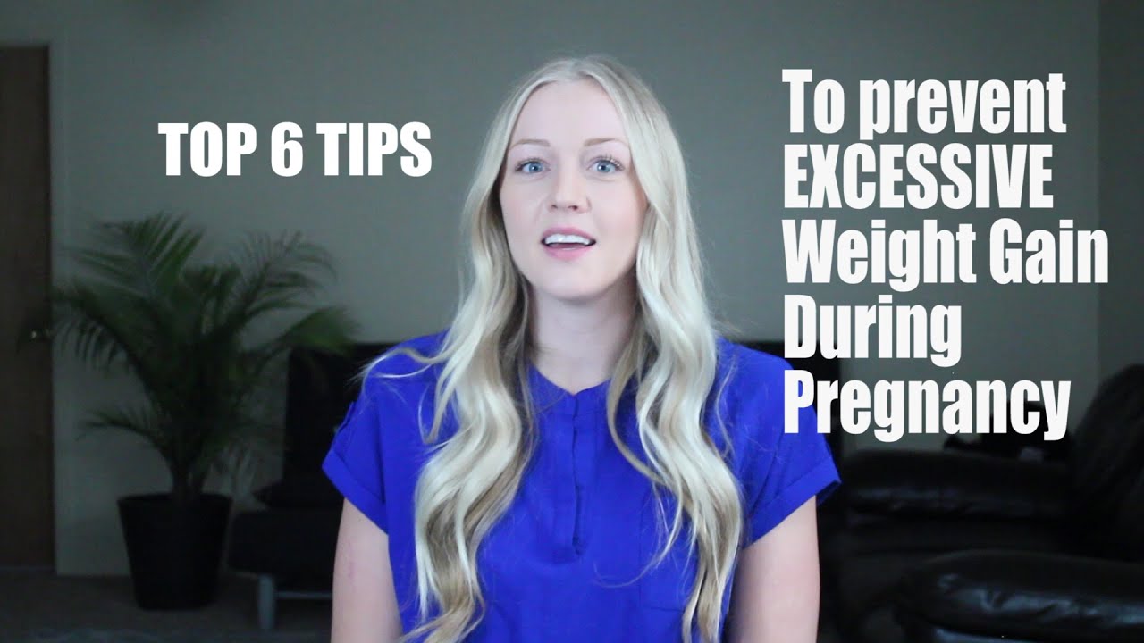 Top 6 Tips on How to Prevent Excessive Weight Gain During Pregnancy Top 6 Tips on How to Prevent Excessive Weight Gain During Pregnancy